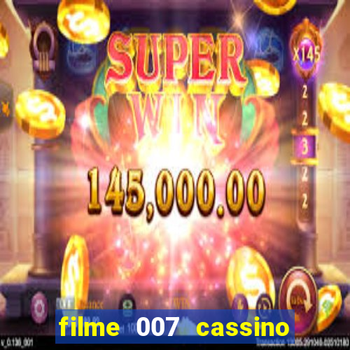 filme 007 cassino royale completo dublado youtube